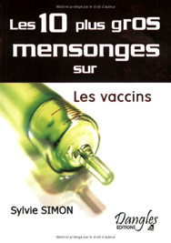 Les 10 plus gros mensonges sur les vaccins (As 10 Maiores Mentiras Sobre as Vacinas), Editions Dangles, Saint-Jean-de- Braye (France), 2005.