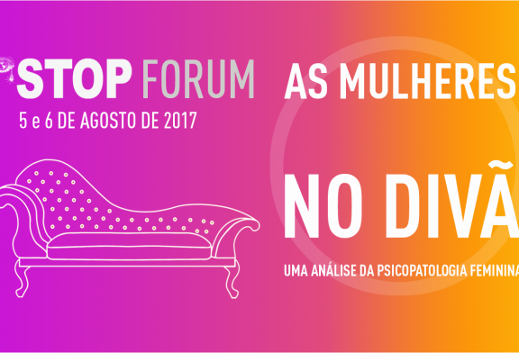 STOP FORUM: AS MULHERES NO DIVÃ – 5 e 6 de Agosto de 2017